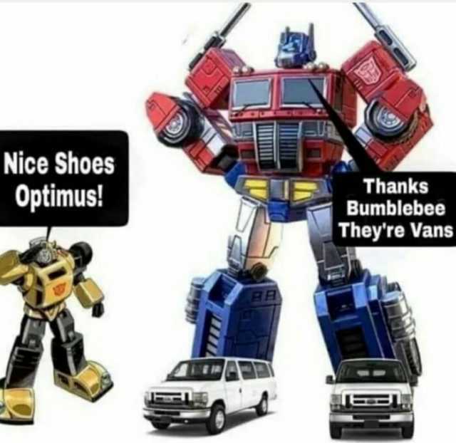 Nice Shoes Optimus! Thanks Bumblebee Theyre Vans