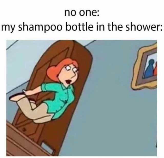 no one my shampoo bottle in the shower