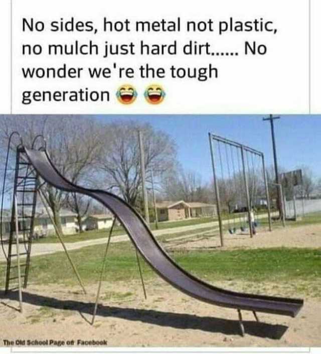 No sides hot metal not plastic no mulch just hard dirt... No wonder were the tough generation The Old School Page ot Fapebook