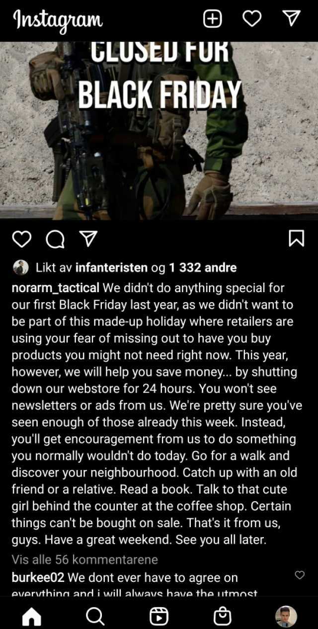 nstagram TLUJED FUK BLACK FRIDAY Qv Likt av infanteristen og 1 332 andre norarm_tactical We didnt do anything special for our first Black Friday last year as we didnt want to be part of this made-up holiday where retailers are usi