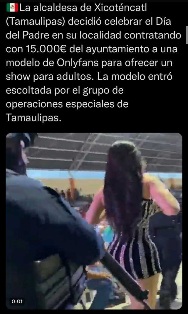 OLa alcaldesa de Xicoténcatl (Tamaulipas) decidió celebrar el Día del Padre en su localidad contratando con 15.000E del ayuntamiento a una modelo de Onlyfans para ofrecer un show para adultos. La modelo entró escoltada por el 