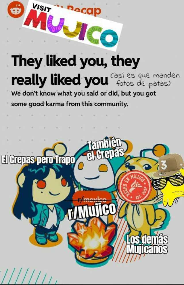 OMUICO Dacap They liked you they really liked you (aSi es gue manden totos de pafas) We dont know what you said or did but you got some good karma from this community. ambiei CCrepas ECTEDas perolrano WMUjCO LOS demas MLCano0S