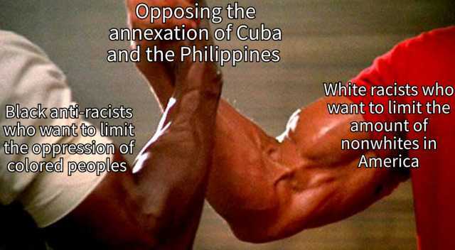 Opposing the annexation of Cuba and the Philippines Black anti-racists who want to limit the oppression of colored peoples White racists who want to limit the amount of nonwhites in America