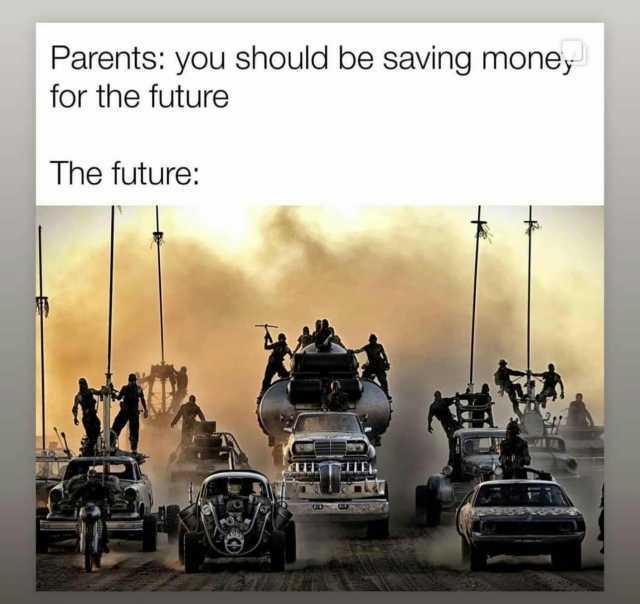 Parents you should be saving money for the future The future A LLLEL