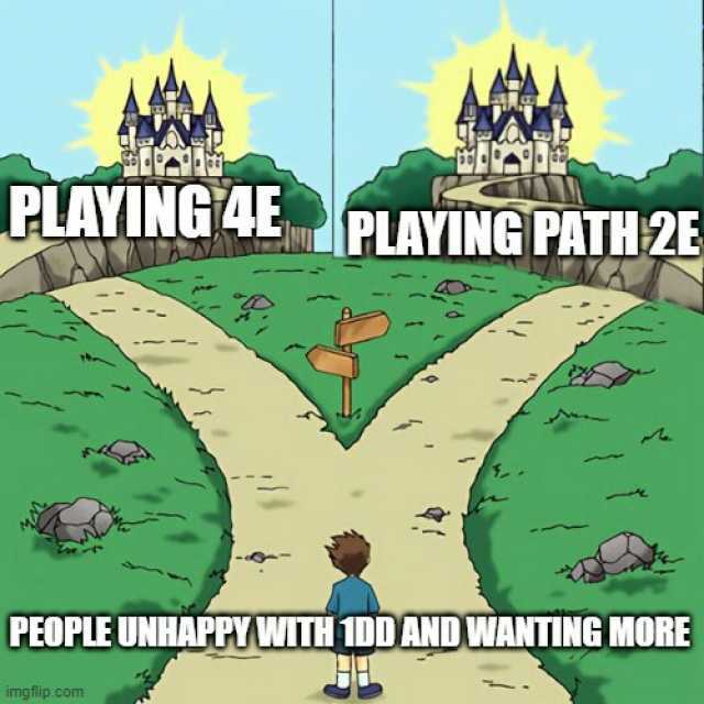 PLAYING PLAYING PATH 2E PEOPLE UNHAPPYWITH 1DD ANDWANTING MORE imgflip.com