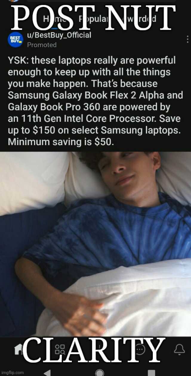 POST NUT U/BestBuy_Official v Promoted YSK these laptops really are powerful enough to keep up with all the things you make happen. Thats because Samsung Galaxy Book Flex 2 Alpha and Galaxy Book Pro 360 are powered by an 11th Gen 