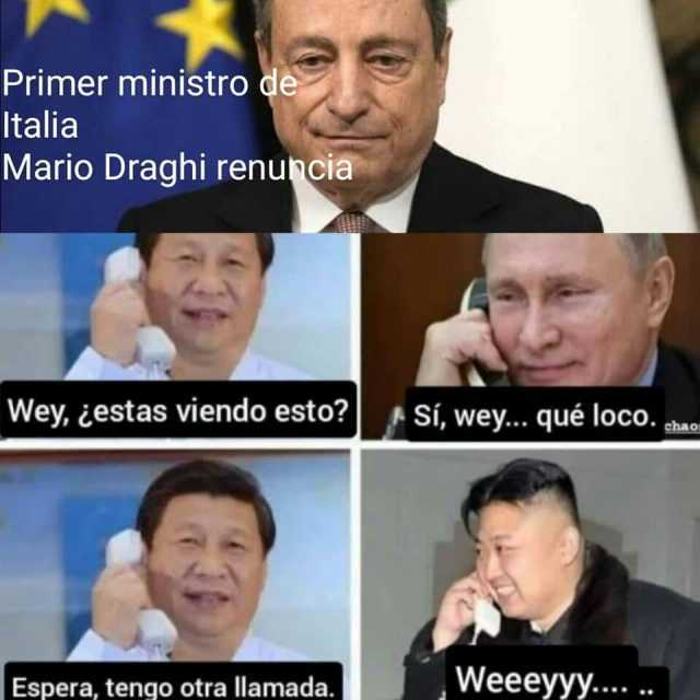 Primer ministro de Italia Mario Draghi renuncia Wey estas viendo esto ASi wey... qué loco. ham Espera tengo otra llamada. Weeeyyy...