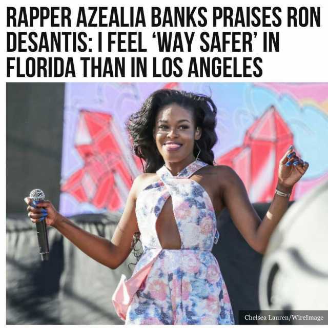 RAPPER AZEALIA BANKS PRAISES RON DESANTIS IFEEL WAY SAFER IN FLORIDA THAN IN LOS ANGELES Chelsea Lauren/WireImage