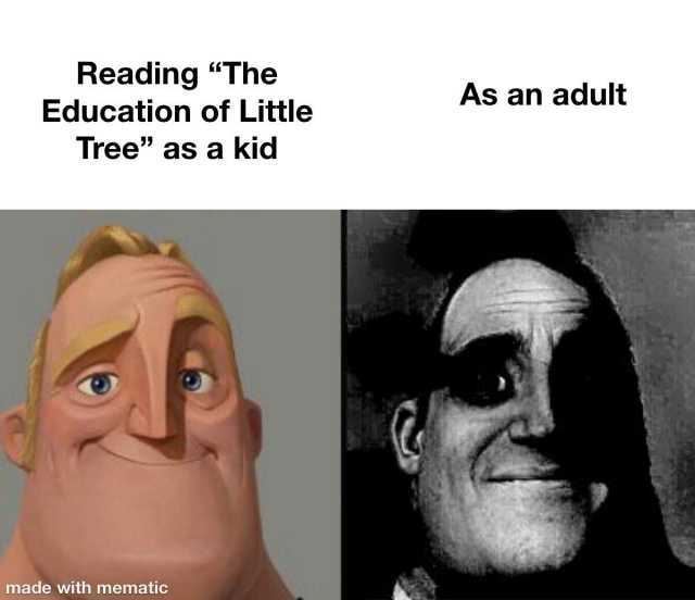 Reading The Education of Little As an adult Tree as a kid made with mematic