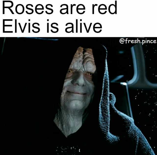 Roses are red Elvis is alive @fresh.pince