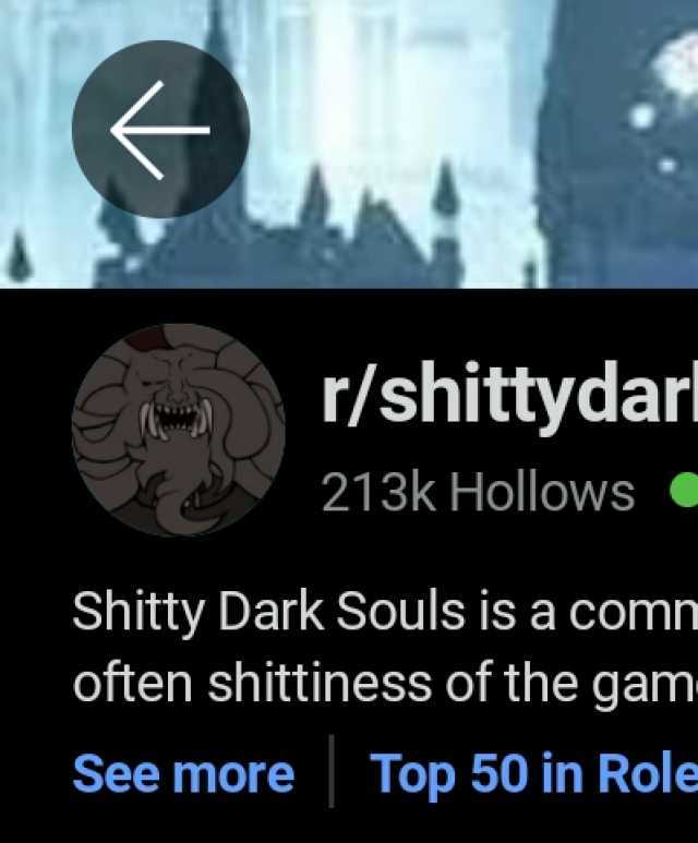 r/shittydarl 213k Hollows Shitty Dark Souls is a comn often shittiness of the gam See more Top 50 in Role