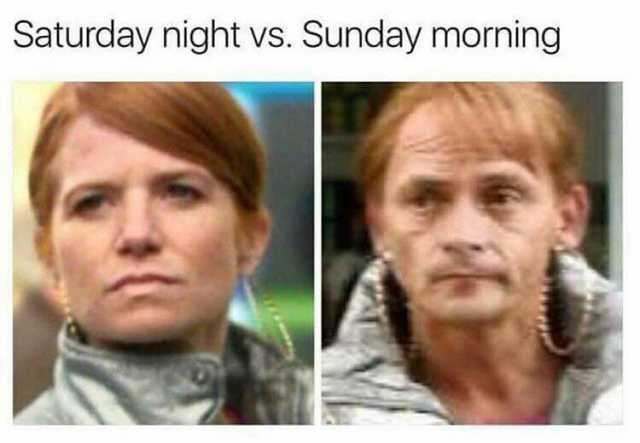 Saturday night vs. Sunday morning
