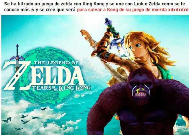 Se ha filtrado un juego de zelda con King Kong y se une con Link o Zelda como se le conoce más v y se cree que será para salvar a Kong de su juego de mierda xdxdxdxd THE LEGEND OF ELDA TEARS KING KoNG