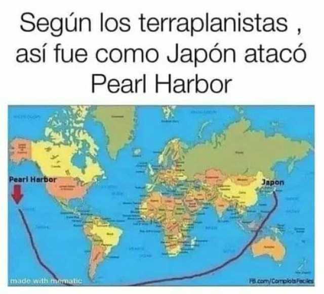 Segun los terraplanistas así fue como Japórn atacó Pearl Harbor Peari Harbor JRpon made with mematic PBcom/CorplosFecies