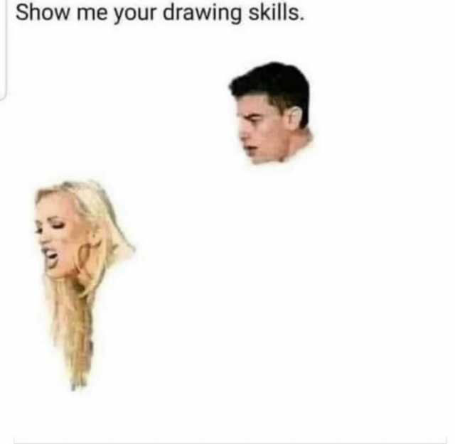 Show me your drawing skills.