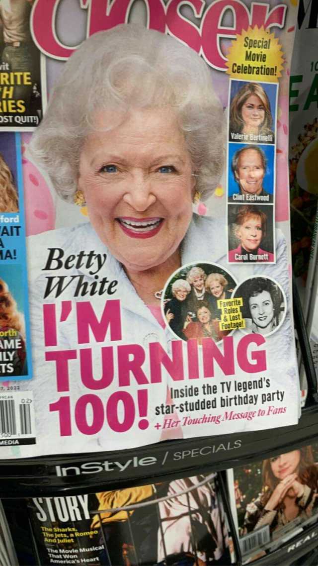 Special MOvie Celebration! RITE IES ST QUIT Clint Eastwoad ford AIT A! Betty White M Carol Buraet KOIES & LOST orth TURNING tootage! 100! Inside the TV legends star-studded birthday party +Her Touching.Mexsage to Kams EDIA InStyie