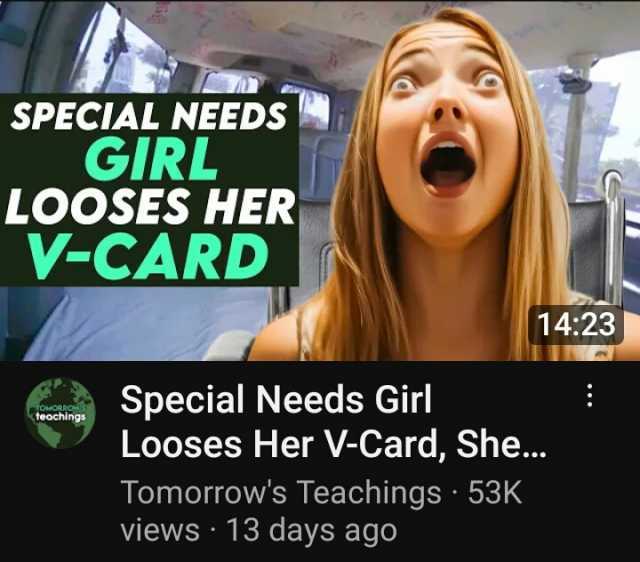 SPECIAL NEEDS GIRL LOOSES HER V-CARD TOMORROWS teachings 1423 Special Needs Girl Looses Her V-Card She... Tomorrows Teachings 53K views 13 days ago