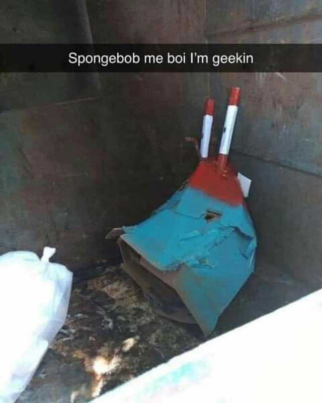 Spongebob me boi lm geekin