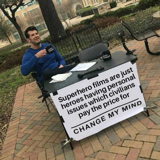 Superhero films are just heroes having personal issues which civilians pay the price for CHANGE MY MIND