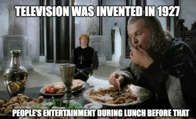 TELEVISION WAS INVENTED IN 1927 PEOPLES ENTERTAINMENT DURING LUNCH BEFORE THAT