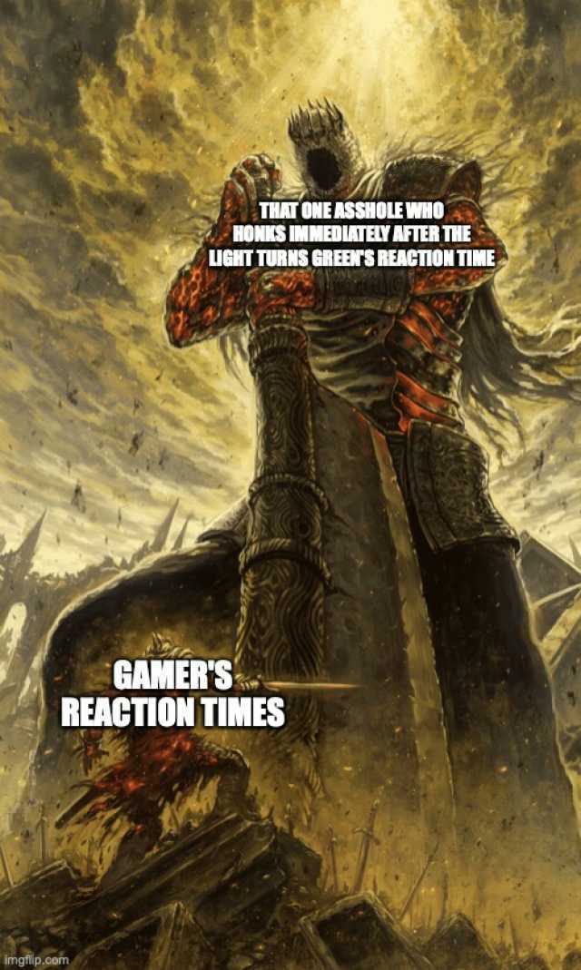 THAT OME ASSHOLE WHO HUNIS TEDAEY AAERTHE IGHTTURKS GREETS REGTIONTIME GAMERS REACTION TIMES gflip.com