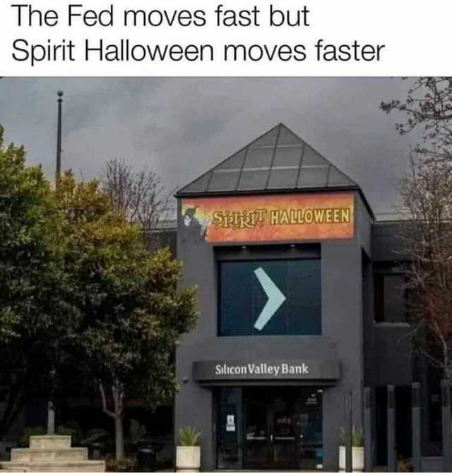 The Fed moves fast but Spirit Halloween moves faster SIRT HALOWEEN Silicon Valley Bank