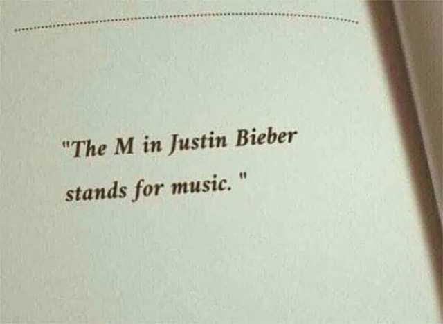 The M in Justin Bieber stands for music.  
