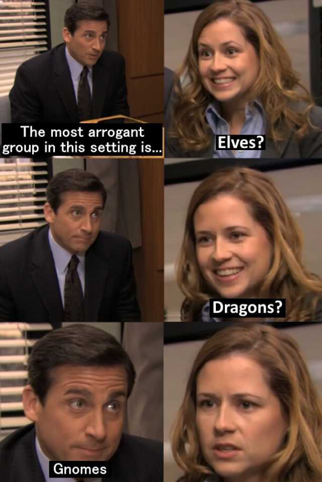The most arrogant group in this setting is... Elves Dragons Gnomes