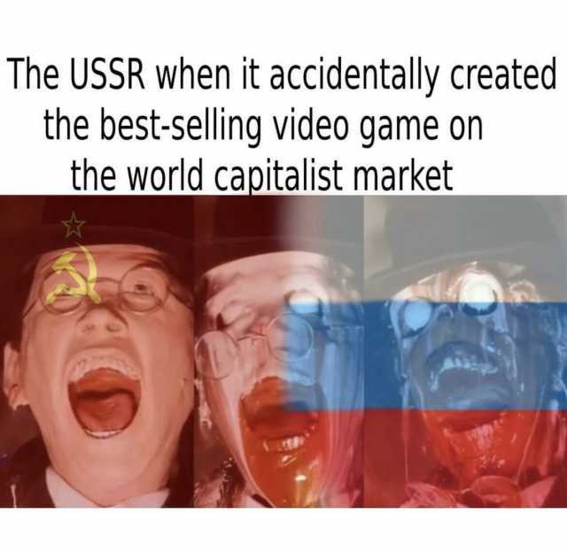The USSR when it accidentally created the best-selling vide0 game on the world capitalist market