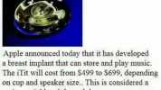 1928 O Apple does it again! VPN 61D Apple announced today that it has developed a breast implant that can store and play music. The iTit will cost from $499 to S699 depending on cup and speaker size.. This is considered a major so