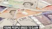 A BIBLE E5iio N TEN L20 F20 YOUNG PEOPLE URGED TO CLAIM THOUSANDS FROM £9BN POT OF MONEY THAT MANY DONT KNOW EXISTS