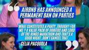 AIRBNB HAS ANNOUNCEDA PERMANENT BAN ON PARTIES WHAT CONSTITUTES A PARTY THOUGH FOR ME A VALUE PACK OF DORITOS AND LORD OF THE RINGS MARATHON AND THATSA GOOD NIGHT. DONT CANCEL THAT. CELIA PACQUOLA THEPROJECT