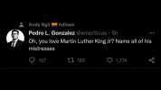 Andy Ngô follows Pedro L. Gonzalez @emeriticus 5h Oh you love Martin Luther King Jr Name all of his mistresses 107 ti 185 O1774