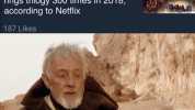 BBusiness Insider UK 1 hour ago Someone watched the Lord of the rings trilogy 300 times in 2018 according to Netflix 187 Likes -Wll of cOurse I know him. Hesme
