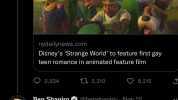 Ben Shapiro@benshapiro Nov 15 As Disney begins pushing Strange World for next weeks release heres the reminder that their not- at-all-secret gay agenda to target kids is ongoing. Its a part of the plot of this movie just as it was