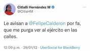 Citlalli Hernández M @CitlaHM Le avisan a @FelipeCalderon por fa que me purga ver al ejército en las calles. 1209 p.m. 29/01/12 UberSocial for BlackBerry