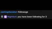contraptionator followage Nightbot you have been following for 3