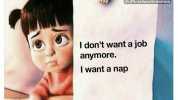 Current mood... @officialworkmemes I dont want a job anymore. I want a nap