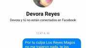 Devora Reyes Devora y tú no están conectados en Facebook 1247 A. M. Por tu culpa Los Reyes Magos no me trajeron nada te los comiste. Aa