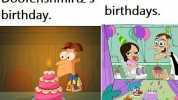 Doofenshmirtzs Vanessas birthdays. birthday.