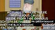 EHBO HBO ALL RIGHT HERES 90UR LASTQUESTION. WHAT WAS THE CAUSE OF THE TARGARYEN CIVIL WAR ACTUALLYTHEREWERE NUAEROUS CAUSES ASIDE AROM THE OBVIOUS SCHISM BETWEEN THe GREEN DRAGOAS AND THE BLACK DRAGONS FACTORS BOtHDOMESTIC AND IN 