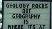 GEOLOGY ROCKS BUT GEOGRAPHY IS WHERE ITS AT