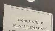 Getting a job as a developer be like CASHIER WANTED MUST BE 18 YEARS OLD WITH 20 YEARS EXPERIENCE
