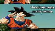 Hey its me Goku! Iheardyou weree pretty strong Dear Goku its been a long time