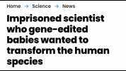 Home→ Science → News Imprisoned scientist who gene-edited babies wanted to transform the human species