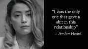 I was the only one that gave a shit in this relationship - Amber Heard