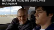 In Breaking Bad (2008-2013) Walt Jr. has trouble hitting the brakes. He is Braking Bad