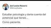 Javi Levine Navarro @MirreyNoble Estudiar psicología y darte cuenta del potencial que tienes... Como paciente.