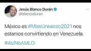 Jesús Blanco Durán @blancoduran México es #MissUniverso 2021 nos estamos convirtiendo en Venezuela. #AsINOAMLO