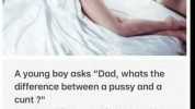 JOKE OF THE DAY A young boy asks Dad whats the difference betweena pussy and a cunt  Look at this says his dad as he lifts the sheets from the boys naked sleeping mother thats a pussy Son Its wonderful dad can I touch it No son sa
